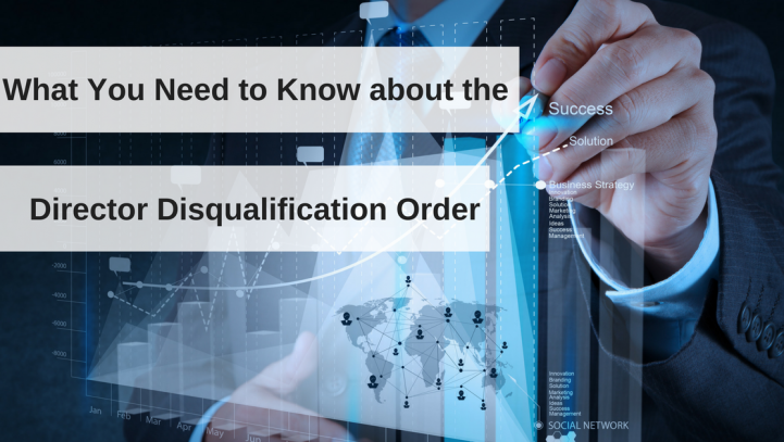 What You Need to Know about the Director Disqualification Order What You Need to Know about the Director Disqualification Order